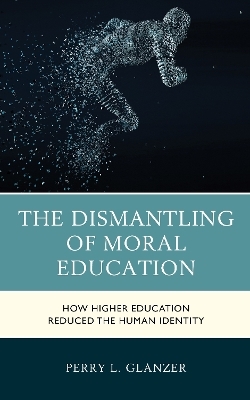 The Dismantling of Moral Education - Perry L. Glanzer