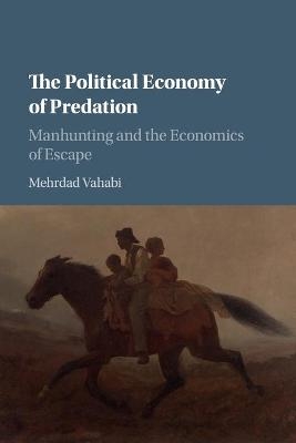 The Political Economy of Predation - Mehrdad Vahabi
