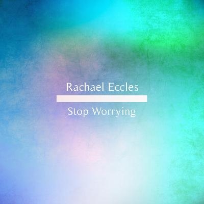 Stop Worrying, Take Control of Your Thoughts Hypnotherapy Self Hypnosis CD - Rachael Eccles