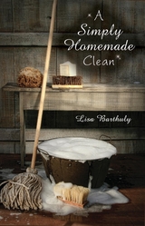 A Simply Homemade Clean - Lisa Barthuly