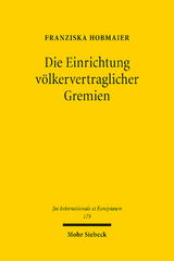 Die Einrichtung völkervertraglicher Gremien - Franziska Hobmaier