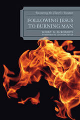 Following Jesus to Burning Man -  Kerry D. McRoberts