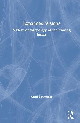 Expanded Visions - Arnd Schneider