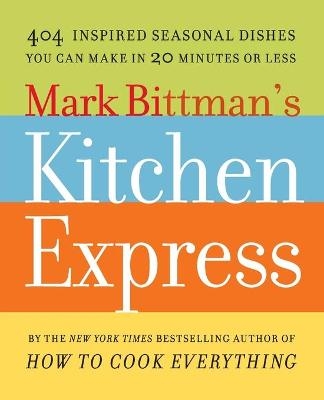 Mark Bittman's Kitchen Express - Mark Bittman
