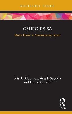 Grupo Prisa - Luis A. Albornoz, Ana Segovia, Núria Almiron