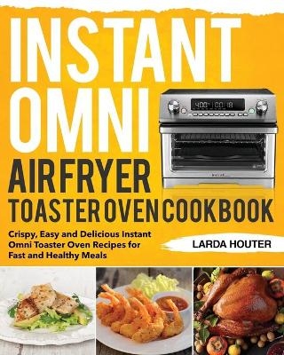 Instant Omni Air Fryer Toaster Oven Cookbook - Sanch Glanes