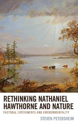 Rethinking Nathaniel Hawthorne and Nature - Steven Petersheim