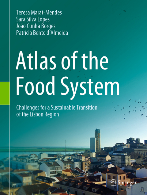 Atlas of the Food System - Teresa Marat-Mendes, Sara Silva Lopes, João Cunha Borges, Patrícia Bento d'Almeida