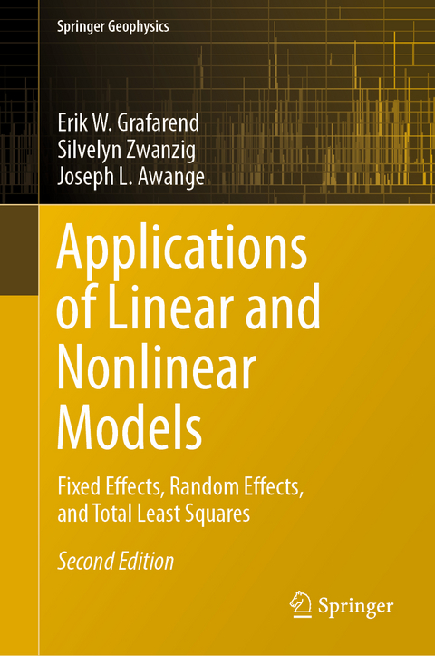 Applications of Linear and Nonlinear Models - Erik W. Grafarend, Silvelyn Zwanzig, Joseph L. Awange