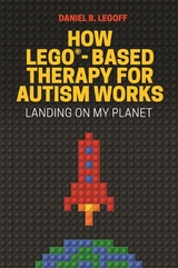 How LEGO®-Based Therapy for Autism Works - Daniel B. LeGoff