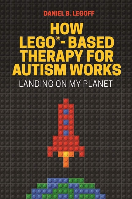 How LEGO(R)-Based Therapy for Autism Works -  Daniel B. LeGoff
