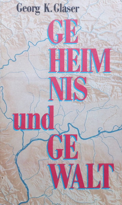 Geheimnis und Gewalt - Georg K. Glaser