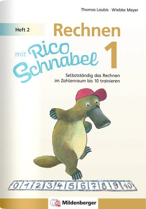Rechnen mit Rico Schnabel 1, Heft 2 – Rechnen im Zahlenraum bis 10 - Wiebke Meyer, Thomas Laubis
