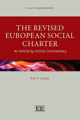The Revised European Social Charter - An Article by Article Commentary - Karin Lukas