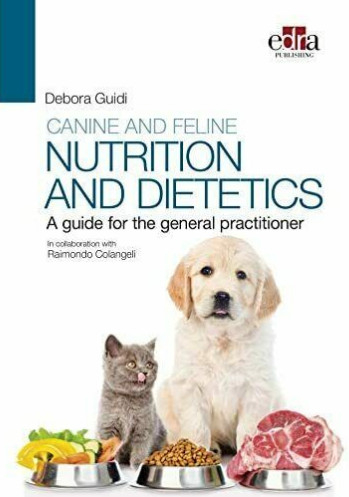 Canine and feline nutrition and dietetics - A guide for the general practitioner - Debora Guidi