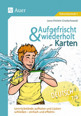 Aufgefrischt-und-wiederholt-Karten Deutsch 7-8 - Lena-Christin Grzelachowski