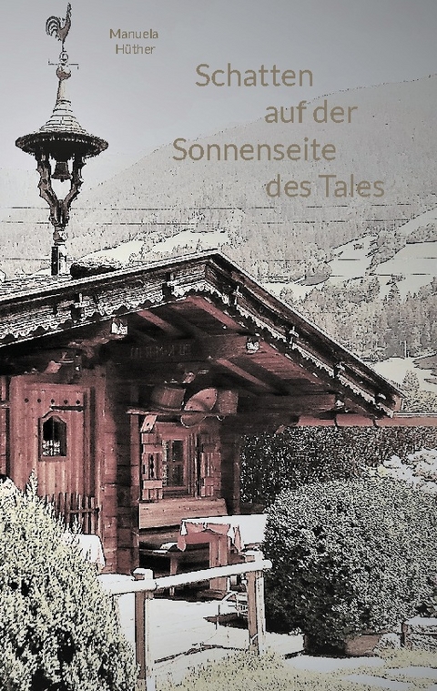 Schatten auf der Sonnenseite des Tales - Manuela Hüther