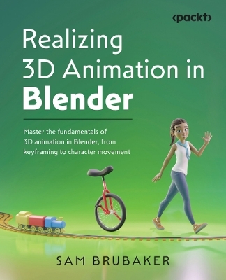 Realizing 3D Animation in Blender - Sam Brubaker