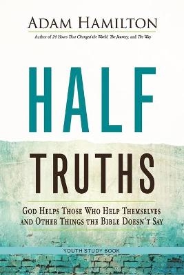 Half Truths Youth Study Book - Adam Hamilton