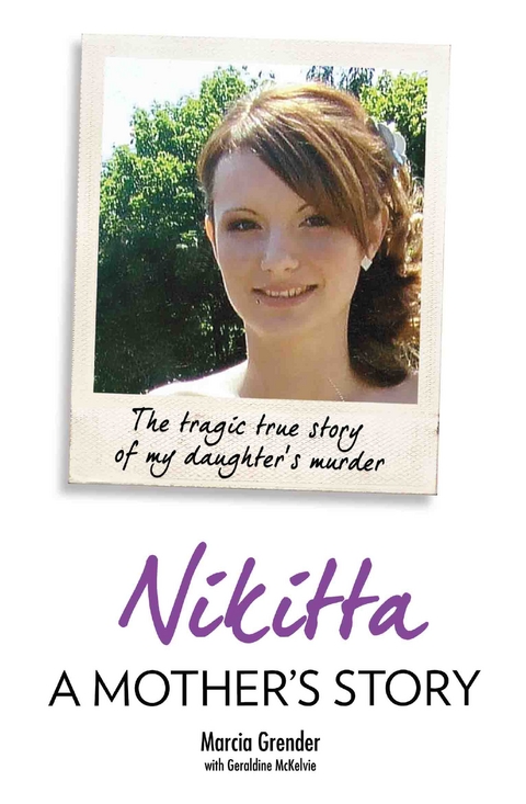 Nikitta: A Mother's Story - The Tragic True Story of My Daughter's Murder - Marcia Grender