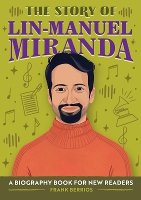 The Story of Lin-Manuel Miranda - Frank Berrios