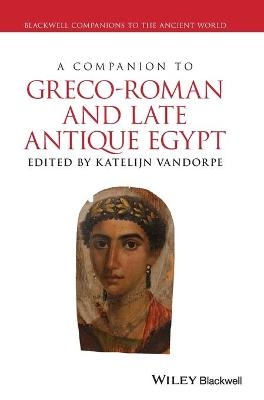 A Companion to Greco-Roman and Late Antique Egypt - 