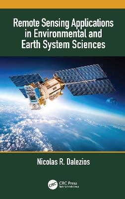 Remote Sensing Applications in Environmental and Earth System Sciences - Nicolas R. Dalezios