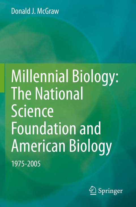 Millennial Biology: The National Science Foundation and American Biology, 1975-2005 - Donald J. McGraw