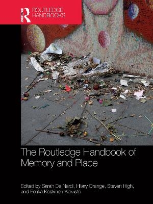 The Routledge Handbook of Memory and Place - 