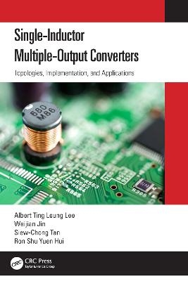 Single-Inductor Multiple-Output Converters - Albert Ting Leung Lee, Weijian Jin, Siew-Chong Tan, Ron Shu Yuen Hui