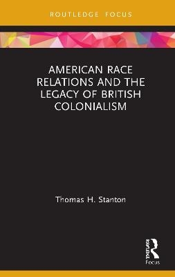 American Race Relations and the Legacy of British Colonialism - Thomas H. Stanton