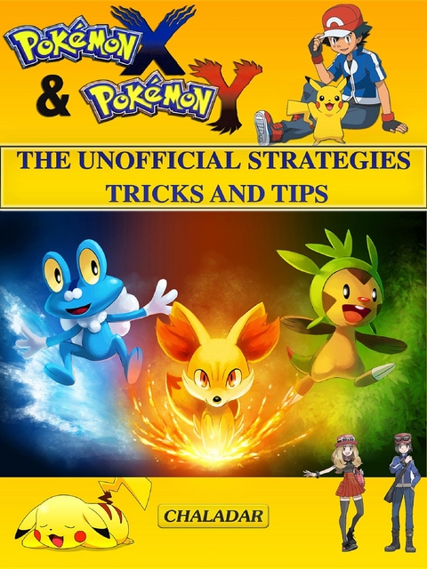 Pokemon X & Pokemon Y The Unofficial Strategies Tricks And Tips -  Chala Dar