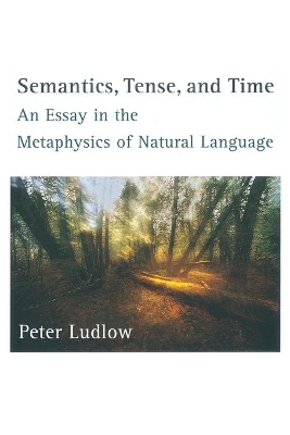 Semantics, Tense, and Time - Peter Ludlow