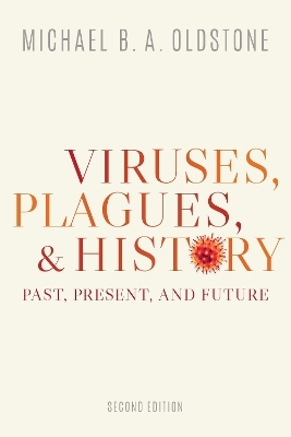 Viruses, Plagues, and History - Michael B. A. Oldstone