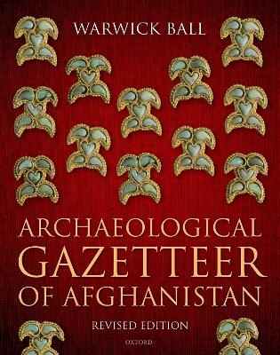 Archaeological Gazetteer of Afghanistan - Warwick Ball
