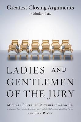 Ladies and Gentlemen of the Jury: Greatest Closing Arguments in Modern Law -  Bycel