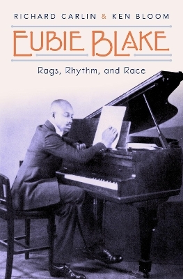 Eubie Blake - Richard Carlin, Ken Bloom