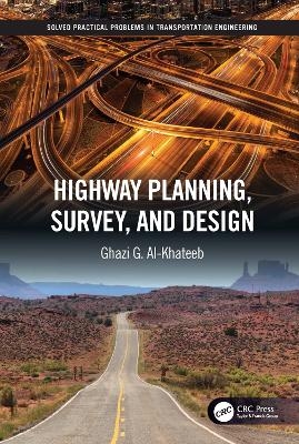 Highway Planning, Survey, and Design - Ghazi G. Al-Khateeb