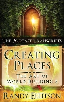 Creating Places - The Podcast Transcripts - Randy Ellefson