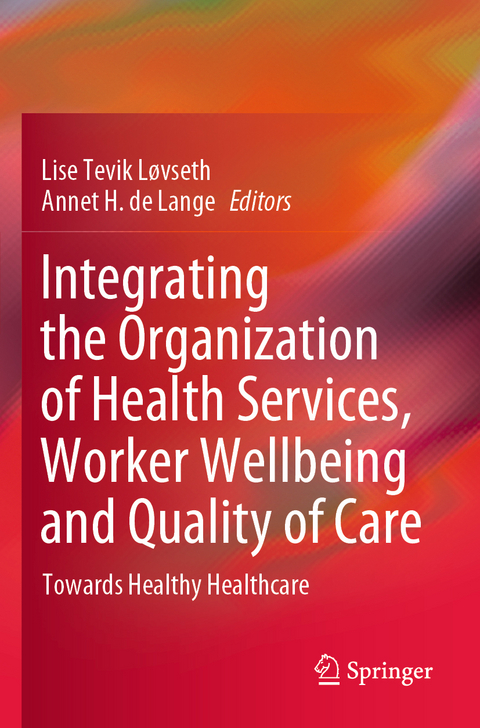 Integrating the Organization of Health Services, Worker Wellbeing and Quality of Care - 