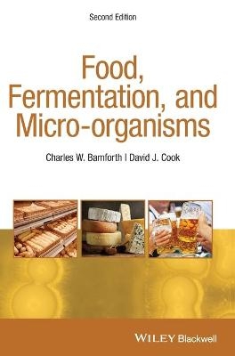 Food, Fermentation, and Micro-organisms - Charles W. Bamforth, David J. Cook