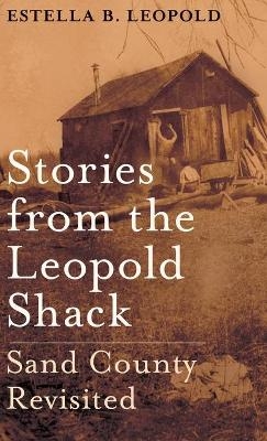 Stories From the Leopold Shack - Estella B. Leopold