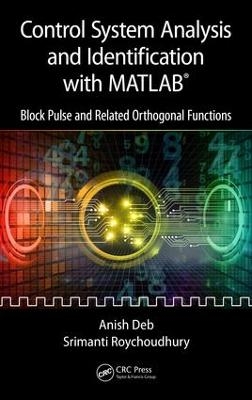 Control System Analysis and Identification with MATLAB® - Anish Deb, Srimanti Roychoudhury