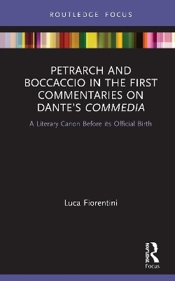 Petrarch and Boccaccio in the First Commentaries on Dante’s Commedia - Luca Fiorentini