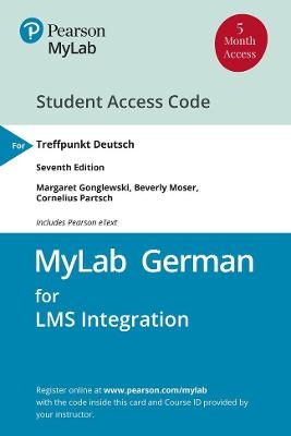 LMS MyLab German with Pearson eText Access Code (5 Months) for Treffpunkt Deutsch - Margaret Gonglewski, Beverly Moser, Cornelius Partsch