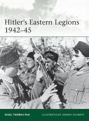 Hitler's Eastern Legions 1942–45 - Nigel Thomas