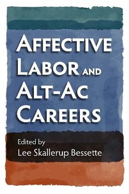 Affective Labor and Alt-Ac Careers - 