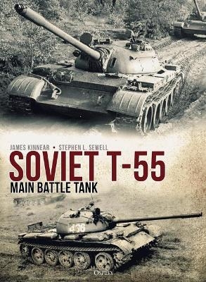 Soviet T-55 Main Battle Tank - James Kinnear, Stephen Sewell