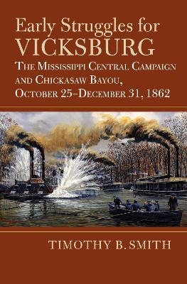 Early Struggles for Vicksburg - Timothy B. Smith