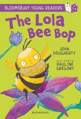 The Lola Bee Bop: A Bloomsbury Young Reader - John Dougherty